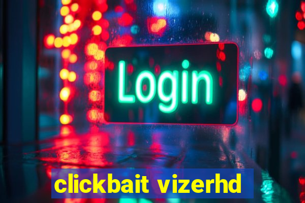 clickbait vizerhd