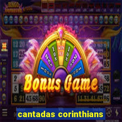 cantadas corinthians