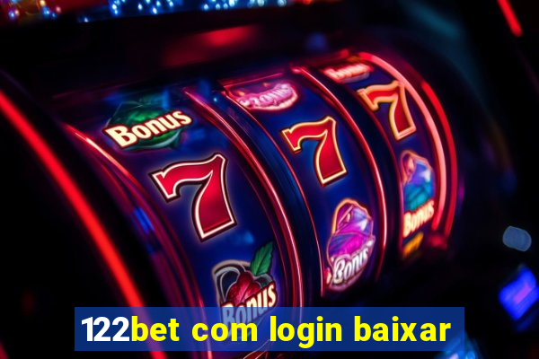 122bet com login baixar