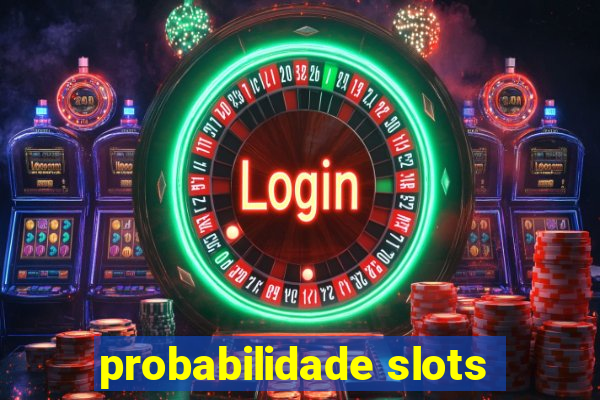 probabilidade slots