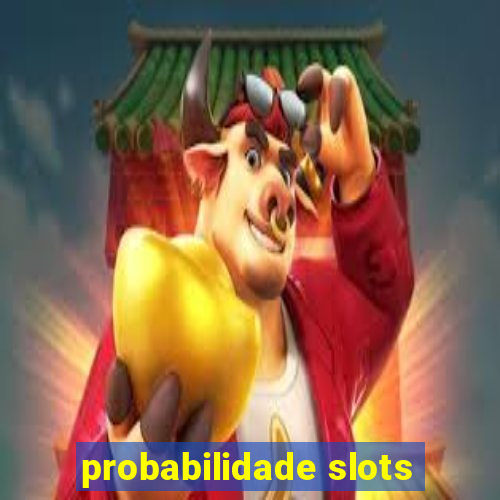 probabilidade slots