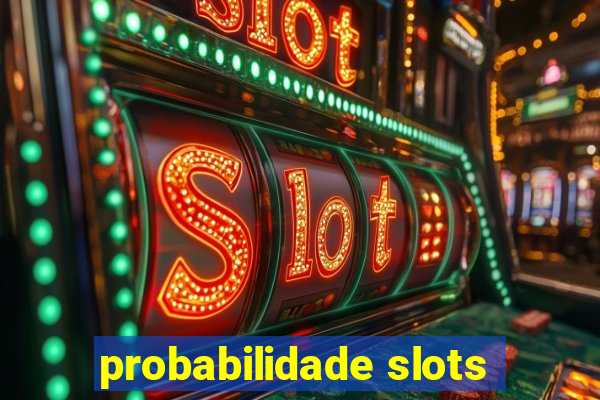 probabilidade slots