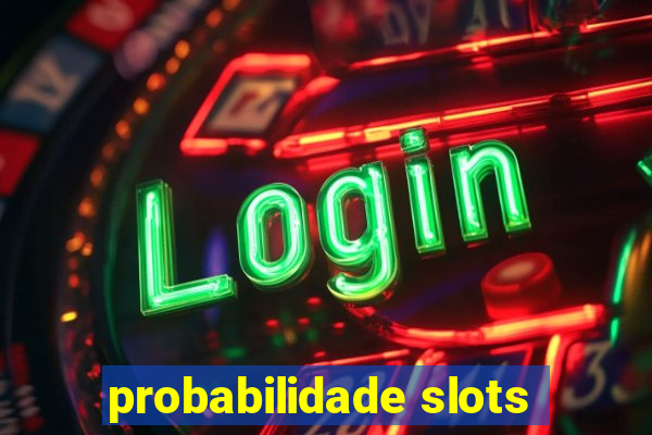 probabilidade slots