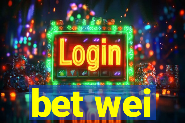 bet wei