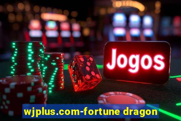 wjplus.com-fortune dragon