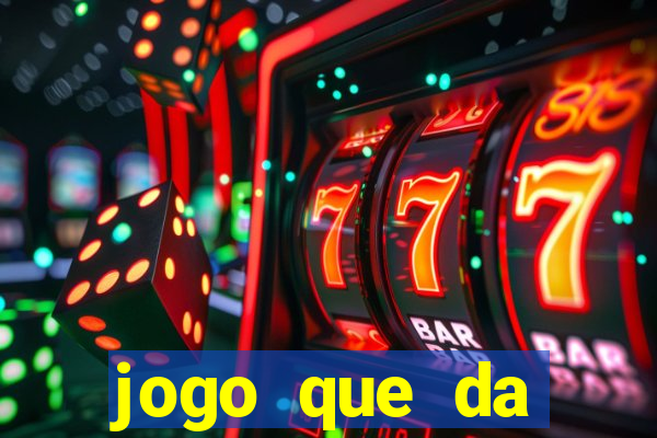 jogo que da dinheiro na hora