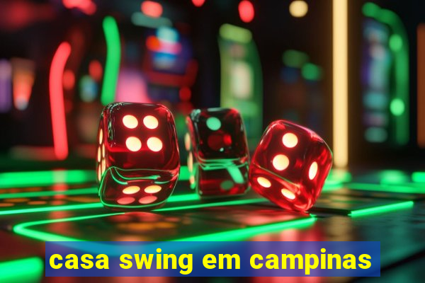 casa swing em campinas