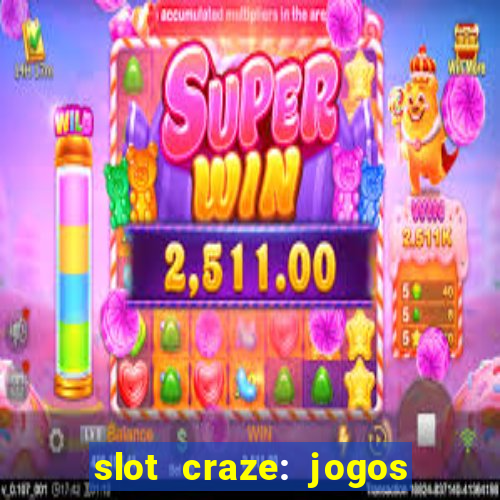 slot craze: jogos de cassino