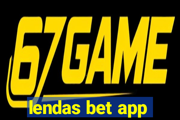 lendas bet app