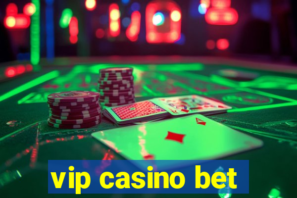 vip casino bet