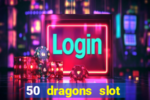 50 dragons slot free play