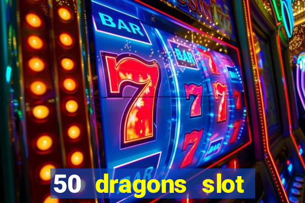 50 dragons slot free play