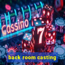 back room casting