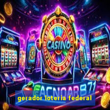 gerador loteria federal