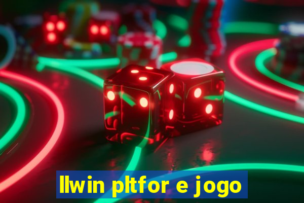 llwin pltfor e jogo