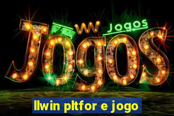 llwin pltfor e jogo