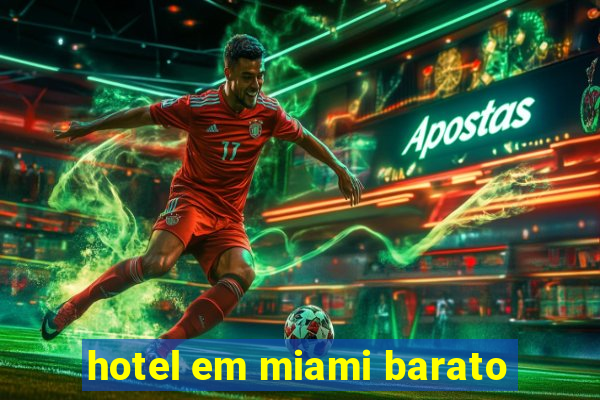 hotel em miami barato