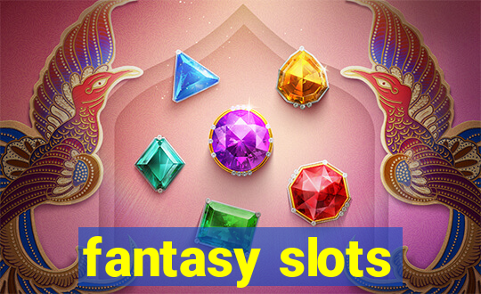 fantasy slots