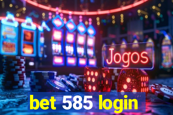 bet 585 login