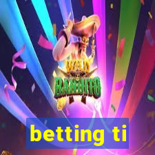 betting ti