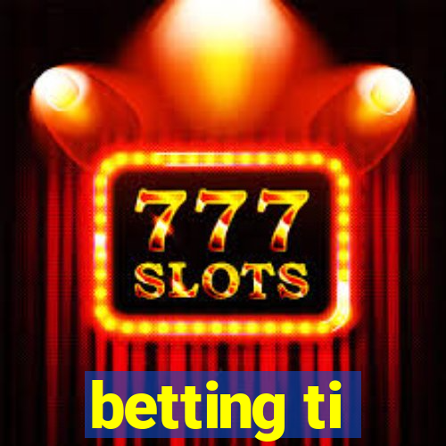 betting ti