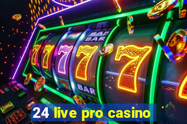 24 live pro casino