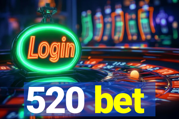 520 bet