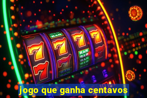 jogo que ganha centavos