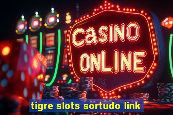 tigre slots sortudo link