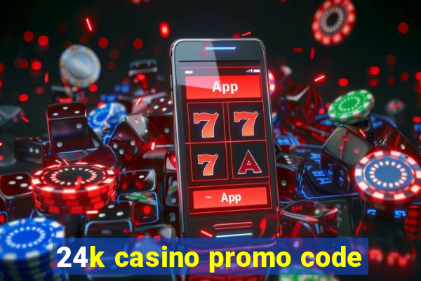 24k casino promo code