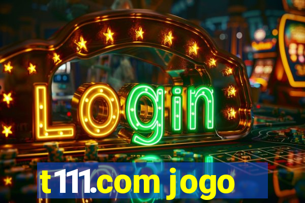 t111.com jogo