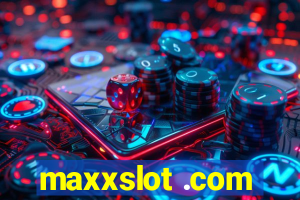 maxxslot .com