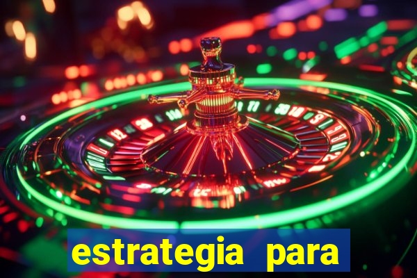 estrategia para jogar na roleta