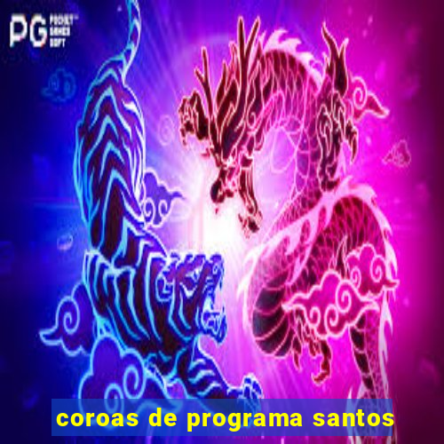 coroas de programa santos