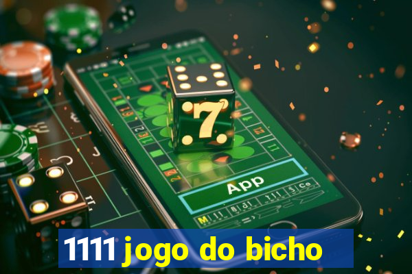 1111 jogo do bicho