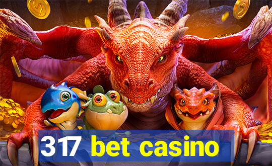 317 bet casino