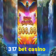 317 bet casino