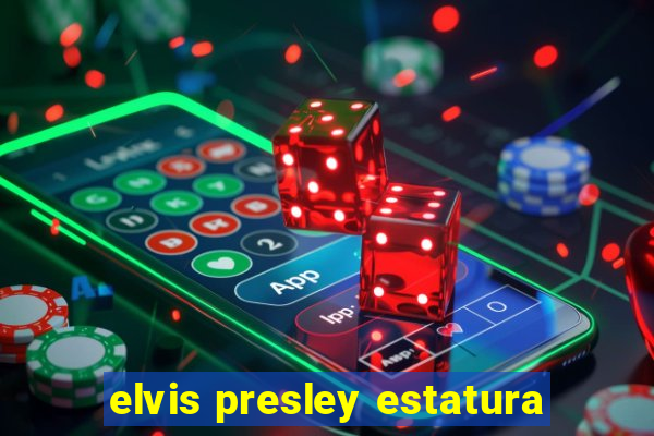 elvis presley estatura