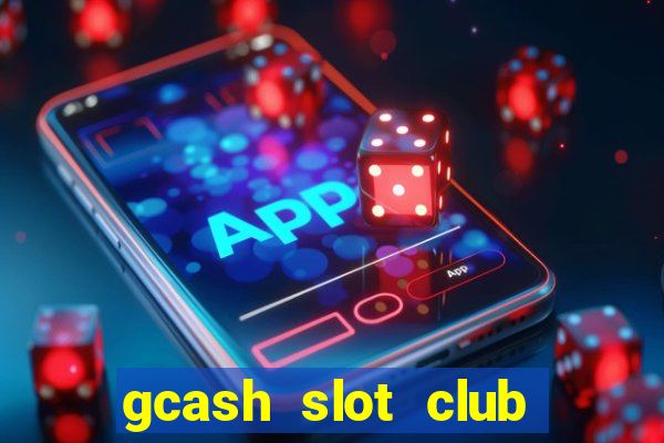 gcash slot club casino games