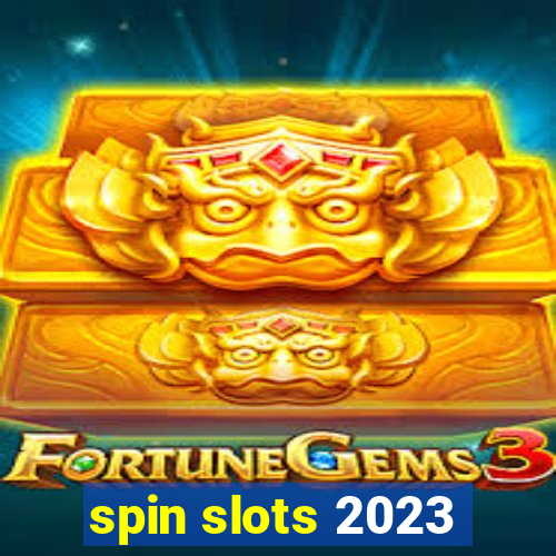 spin slots 2023