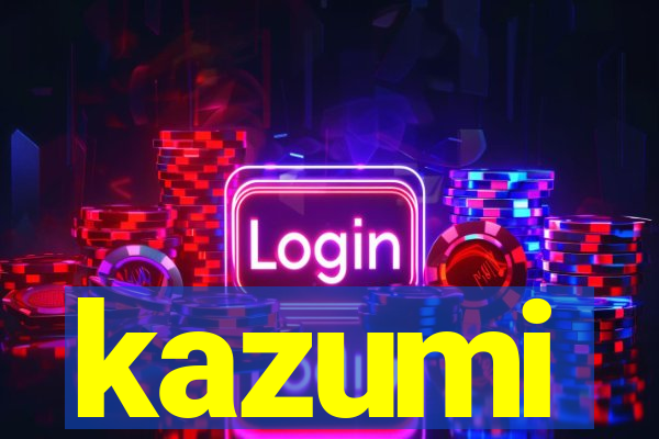 kazumi