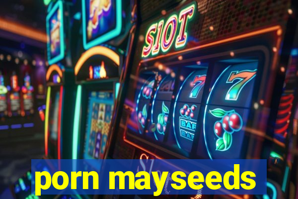 porn mayseeds