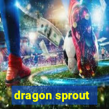 dragon sprout