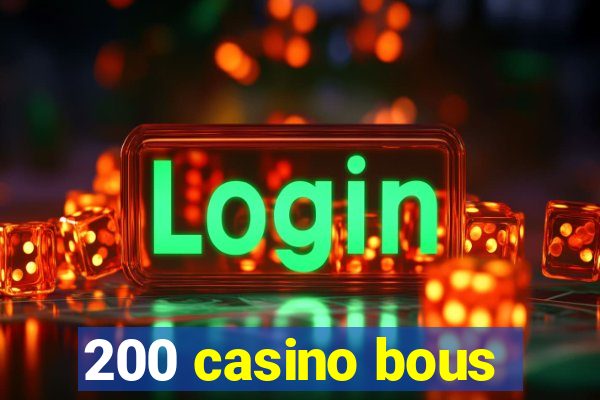 200 casino bous