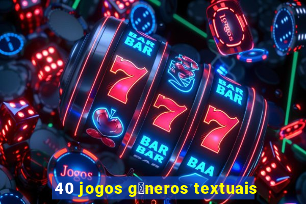 40 jogos g锚neros textuais