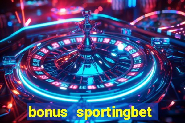 bonus sportingbet como funciona