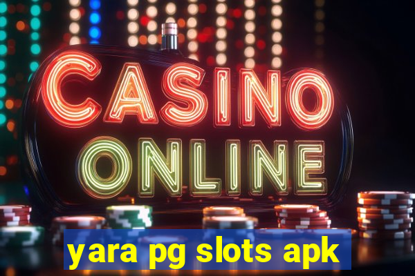 yara pg slots apk