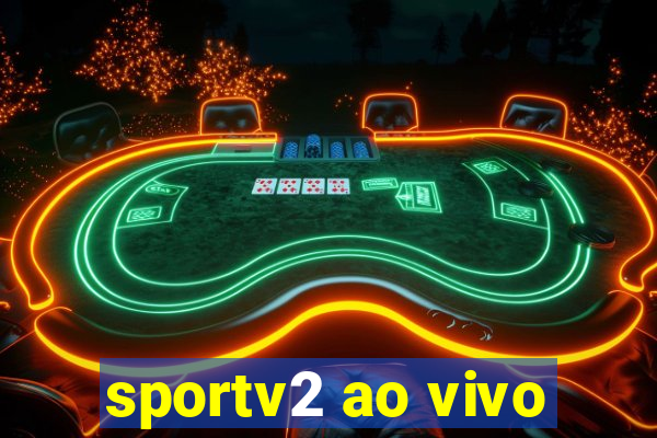 sportv2 ao vivo