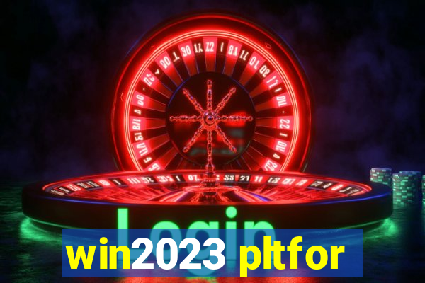 win2023 pltfor