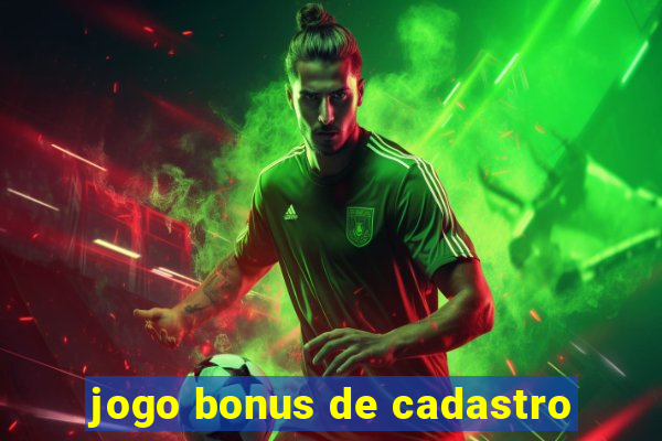 jogo bonus de cadastro